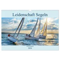 Calvendo Leidenschaft Segeln (Wandkalender 2026 DIN A3 quer), CALVENDO