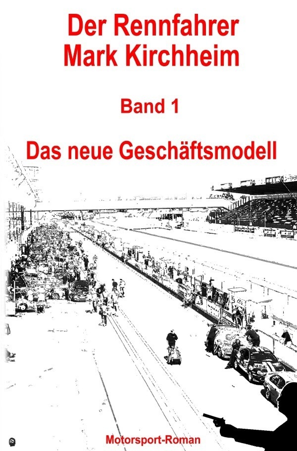 Der Rennfahrer Mark Kirchheim / Der Rennfahrer Mark Kirchheim - Band 1 - Motorsport-Roman - Markus Schmitz  Kartoniert (TB)