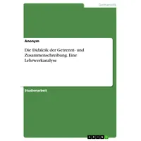 GRIN Verlag Die Didaktik der Getrennt- und Zusammenschreibung. Eine