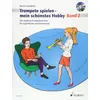 Trompete spielen - mein schönstes Hobby. Band 2. Trompete. Ausgabe mit CD: