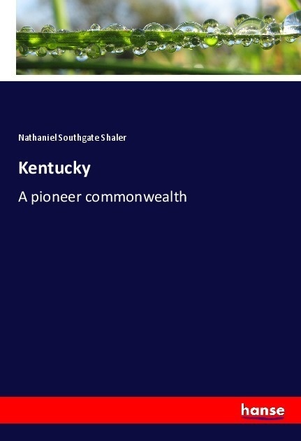 Kentucky - Nathaniel Southgate Shaler  Kartoniert (TB)