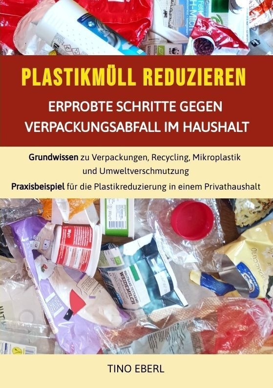 Plastikmüll Reduzieren: Erprobte Schritte Gegen Verpackungsabfall Im Haushalt - Tino Eberl  Kartoniert (TB)