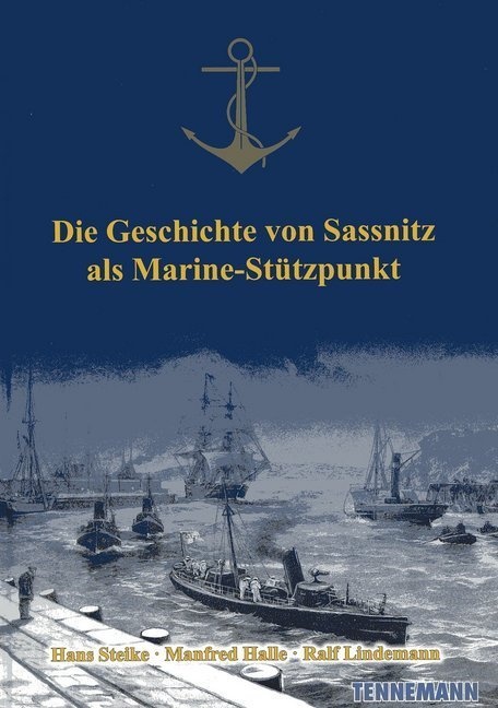 Die Geschichte Von Sassnitz Als Marine-Stützpunkt - Hans Steike  Manfred Halle  Ralf Lindemann  Gebunden