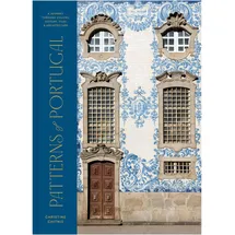 Clarkson Potter Patterns of Portugal: A Journey Through Colors, History, Tiles, and Architecture