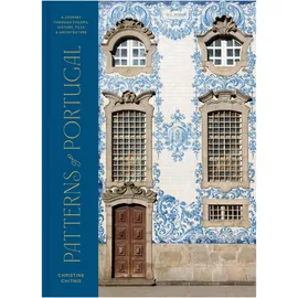 Clarkson Potter Patterns of Portugal: A Journey Through Colors, History, Tiles, and Architecture