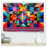 Calvendo Patchwork - Farben und Formen (hochwertiger Premium Wandkalender