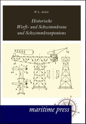 Historische Werft- Und Schwimmkrane Und Schwimmkranpontons - W. Ludwig Andrée  Kartoniert (TB)