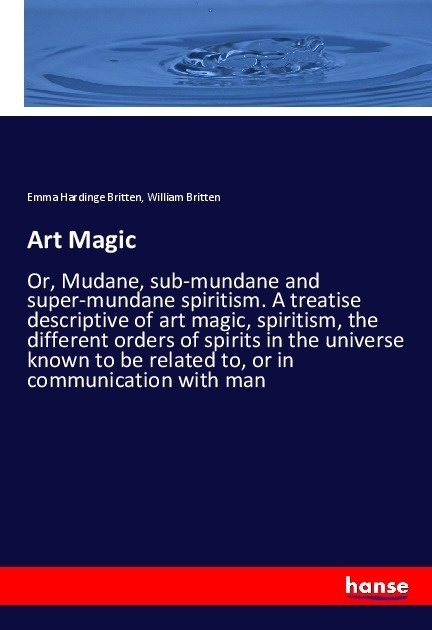 Art Magic - Emma Hardinge Britten  William Britten  Kartoniert (TB)