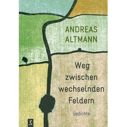 Weg Zwischen Wechselnden Feldern - Andreas Altmann, Gebunden