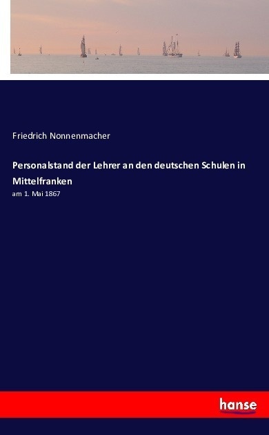 Personalstand Der Lehrer An Den Deutschen Schulen In Mittelfranken - Friedrich Nonnenmacher  Kartoniert (TB)