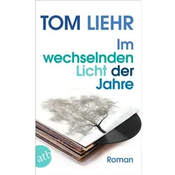 Im Wechselnden Licht Der Jahre - Tom Liehr, Taschenbuch