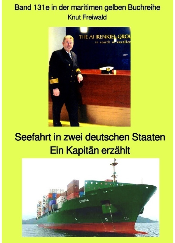 Maritime Gelbe Reihe Bei Jürgen Ruszkowski / Seefahrt In Zwei Deutschen Staaten - Ein Kapitän Erzählt - Band 131E In Der Maritimen Gelben Buchreihe Be
