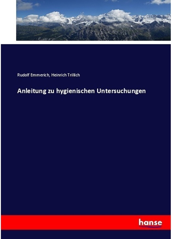 Anleitung Zu Hygienischen Untersuchungen - Rudolf Emmerich, Heinrich Trillich, Kartoniert (TB)