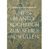 BoD – Books on Demand Mein Blanko-Kochbuch zum selber ausfüllen