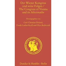 Der Wiener Kongress und seine Folgen - The Congress of Vienna and its Aftermaths.