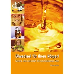 Ölwechsel für Ihren Körper!