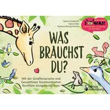 Edition Riedenburg E.U. Was brauchst du? Mit der Giraffensprache und Gewaltfreier Kommunikation Konflikte kindgerecht lösen