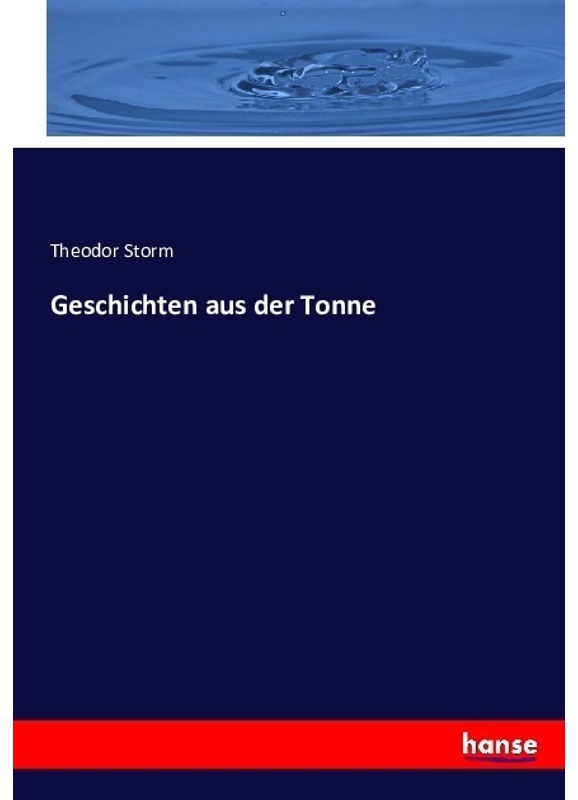 Geschichten Aus Der Tonne - Theodor Storm, Kartoniert (TB)