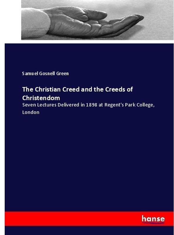 The Christian Creed And The Creeds Of Christendom - Samuel Gosnell Green, Kartoniert (TB)