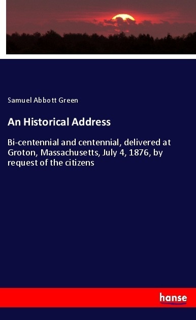 An Historical Address - Samuel Abbott Green  Kartoniert (TB)