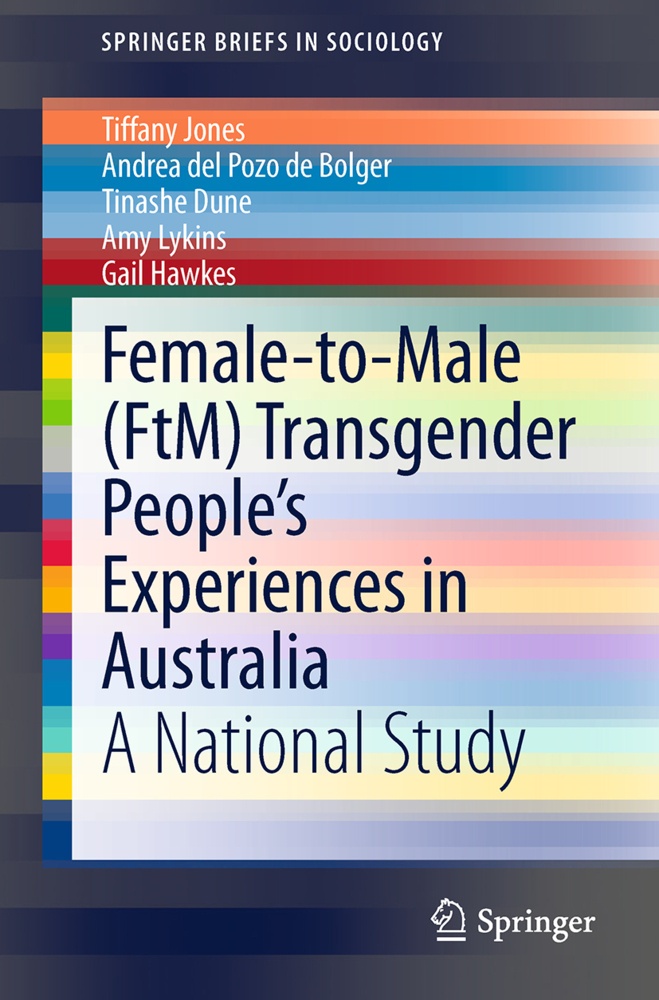 Female-To-Male (Ftm) Transgender People's Experiences In Australia - Tiffany Jones  Andrea del Pozo de Bolger  Tinashe Dune  Amy Lykins  Gail Hawkes