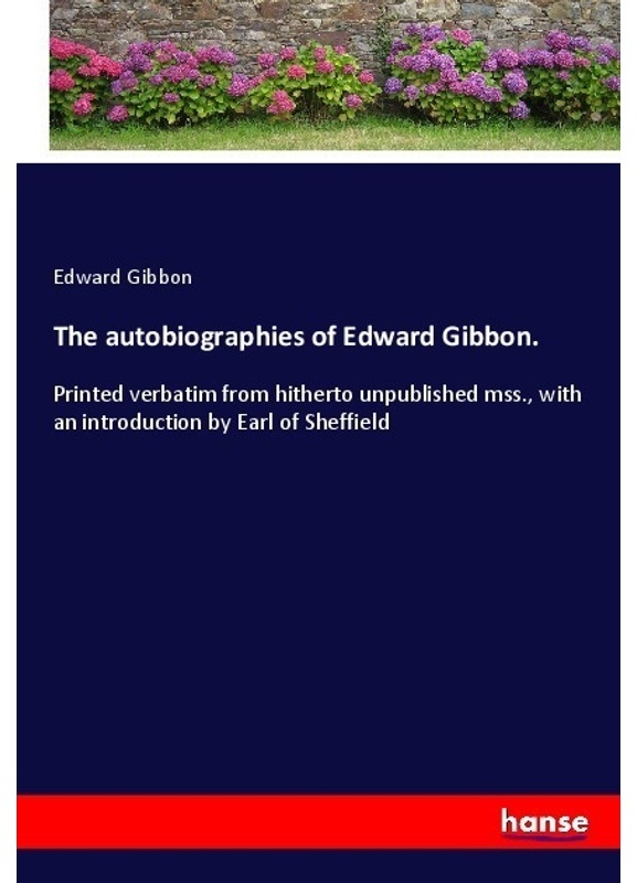 The Autobiographies Of Edward Gibbon. - Edward Gibbon  Kartoniert (TB)