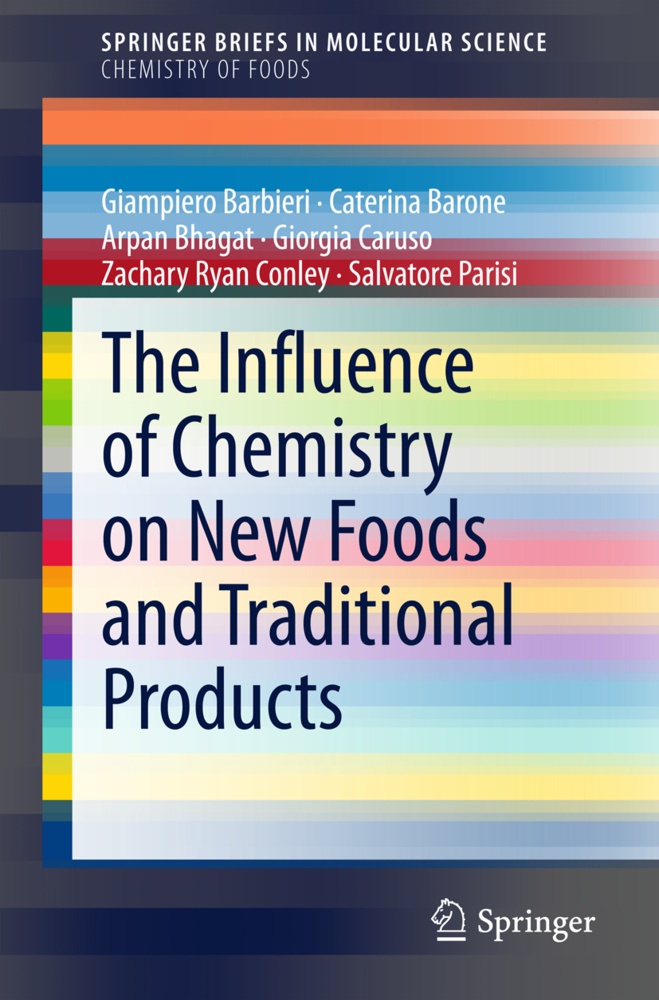 The Influence Of Chemistry On New Foods And Traditional Products - Giampiero Barbieri  Caterina Barone  Arpan Bhagat  Giorgia Caruso  Zachary Ryan Con