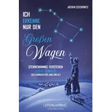 Der Verlag In Farbe Und Bunt Ich erkenne nur den Großen Wagen - Sternenhimmel verstehen leicht gemacht