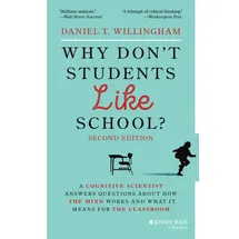 Jossey-Bass Why Don't Students Like School?: A Cognitive Scientist Answers Questions About How the Mind Works and What It Means for the Classroom