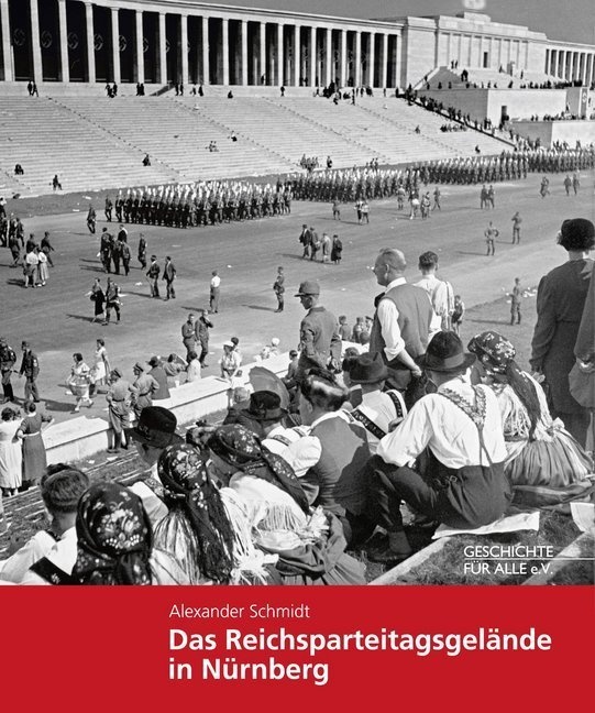 Das Reichsparteitagsgelände In Nürnberg - Alexander Schmidt  Gebunden