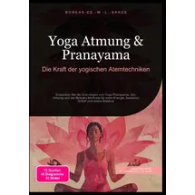 epubli Yoga Atmung & Pranayama: Die Kraft der yogischen Atemtechniken: Entdecken Sie die Grundlagen von Yoga Pranayama, Zen Atmung und der Buteyko-Methode ... Schlaf und innere Balance (Atemtechnik (DE))