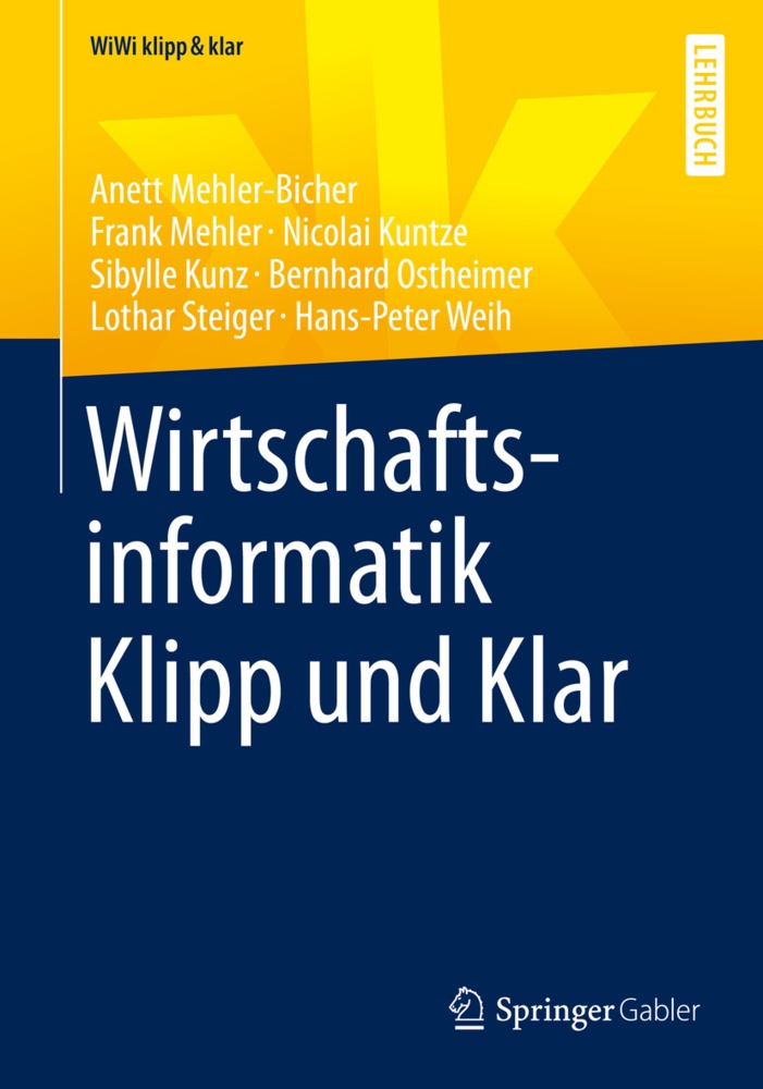 Wirtschaftsinformatik Klipp Und Klar - Anett Mehler-Bicher  Frank Mehler  Nicolai Kuntze  Sibylle Kunz  Bernhard Ostheimer  Lothar Steiger  Hans-Peter