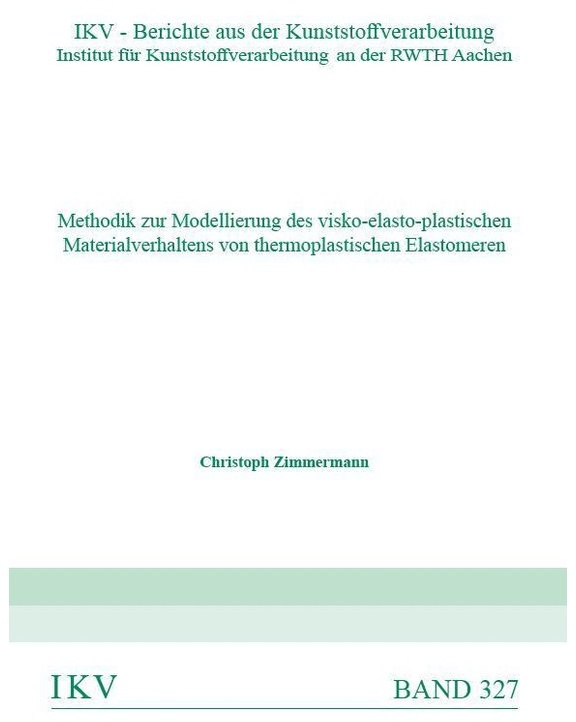 Methodik Zur Modellierung Des Visko-Elasto-Plastischen Materialverhaltens Von Thermoplastischen Elastomeren - Christoph Zimmermann, Kartoniert (TB)