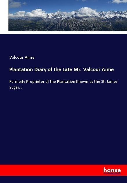 Plantation Diary Of The Late Mr. Valcour Aime - Valcour Aime  Kartoniert (TB)