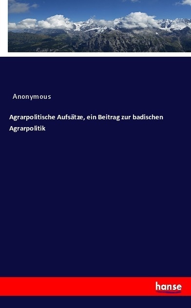 Agrarpolitische Aufsätze  Ein Beitrag Zur Badischen Agrarpolitik - Heinrich Preschers  Kartoniert (TB)