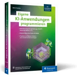 Metin Karatas, Eigene KI-Anwendungen programmieren, Künstliche Intelligenz, 435 Seiten, 2024