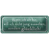 Roomando Blechschild | Wenn ich alt bin, will ich nicht jung aussehen, sondern glücklich! | Nostalgie | 10 x 27cm