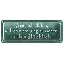 Roomando Blechschild | Wenn ich alt bin, will ich nicht jung aussehen, sondern glücklich! | Nostalgie | 10 x 27cm