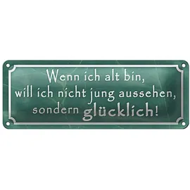 Roomando Blechschild | Wenn ich alt bin, will ich nicht jung aussehen, sondern glücklich! | Nostalgie | 10 x 27cm