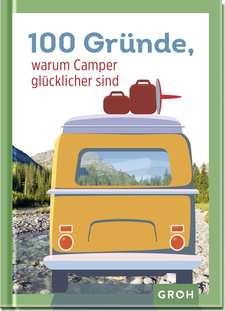 100 Gründe  Warum Camper Glücklicher Sind - Groh Verlag  Gebunden