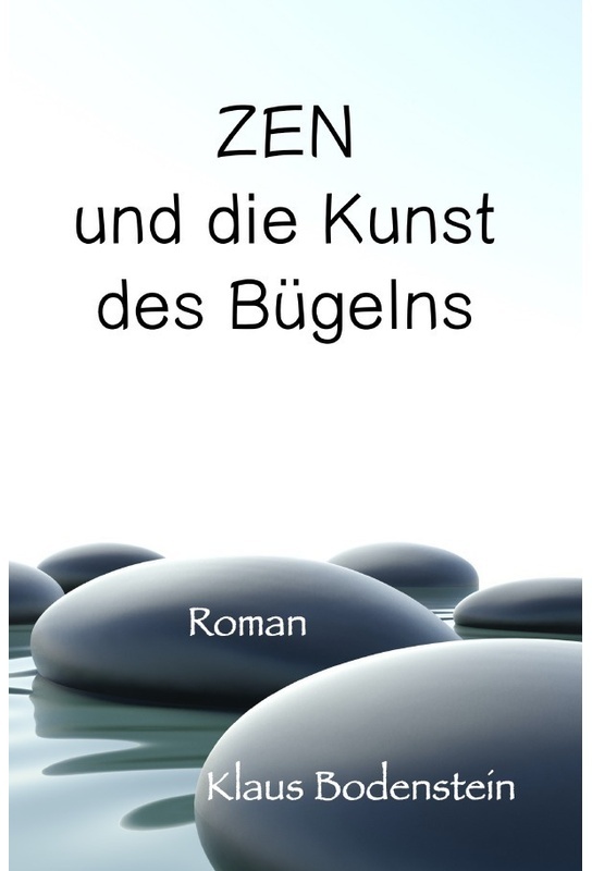 Zen Und Die Kunst Des Bügelns - Klaus Bodenstein, Kartoniert (TB)