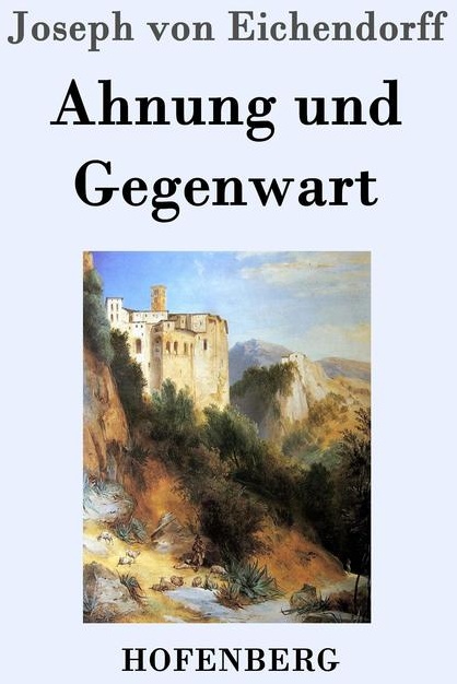 Ahnung und Gegenwart: Buch von Joseph von Eichendorff