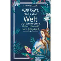 Tolino media Wer sagt, dass die Welt sich weiterdreht: Mein Leben mit einer Fehlgeburt