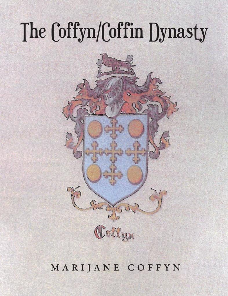 The Coffyn-Coffin Dynasty: eBook von Marijane Coffyn