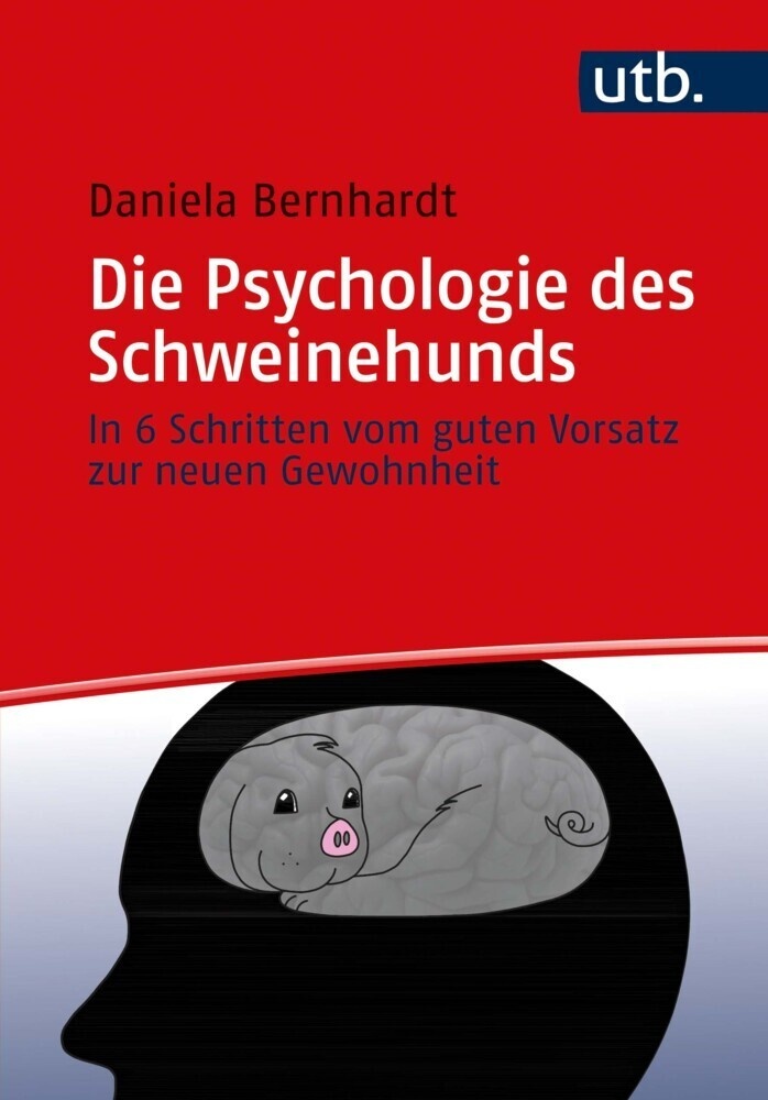Die Psychologie Des Schweinehunds - Daniela Bernhardt  Taschenbuch