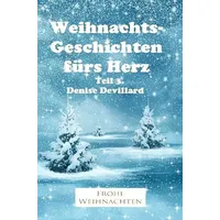Epubli Weihnachtsgeschichten fürs Herz / Weihnachtsgeschichten fürs Herz Teil