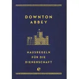 Edel Downton Abbey - Hausregeln für die Dienerschaft