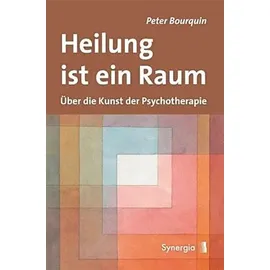 Synergia Heilung ist ein Raum: Über die Kunst der Psychotherapie