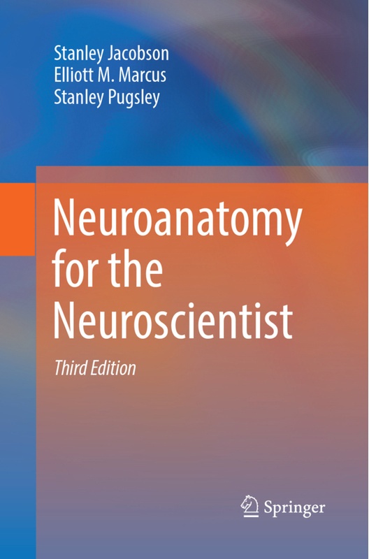 Neuroanatomy For The Neuroscientist - Stanley Jacobson, Elliott M. Marcus, Stanley Pugsley, Kartoniert (TB)