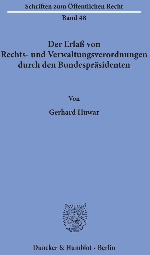 Der Erlaß Von Rechts- Und Verwaltungsverordnungen Durch Den Bundespräsidenten. - Gerhard Huwar  Kartoniert (TB)